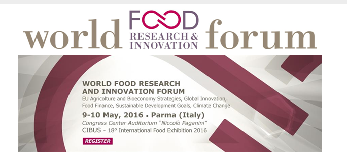 Parma, 9-10 maggio 2016 – Join the second edition of the WORLD FOOD RESEARCH AND INNOVATION FORUM