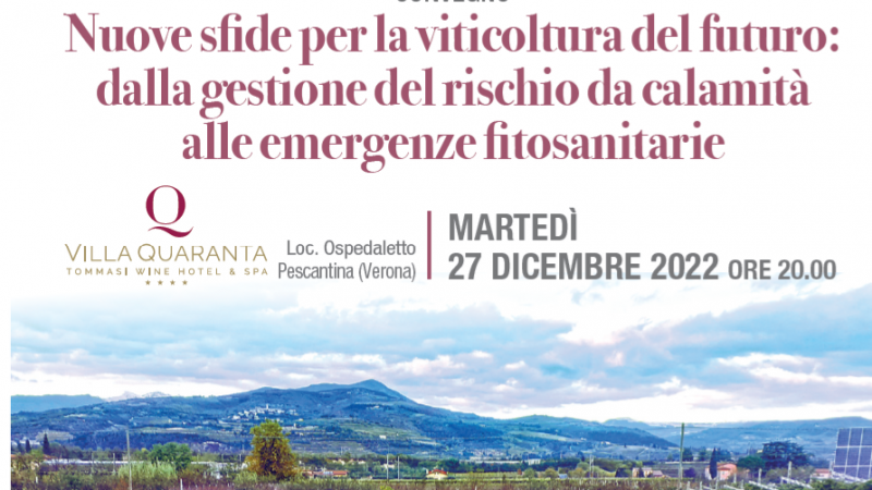 Verona, 27 dicembre 2022 – Convegno “Nuove sfide per la viticoltura del futuro: dalla gestione del rischio da calamità alle emergenze fitosanitarie”