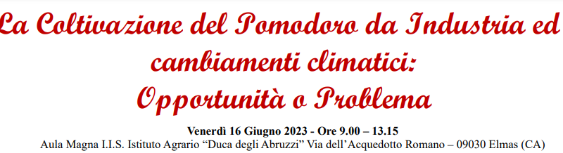 Elmas (CA), 16 giugno 2023 – Convegno “La coltivazione del pomodoro da industria ed i cambiamenti climatici: opportunità o problema?”
