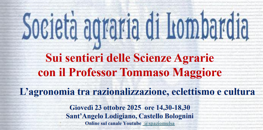 Sant’Angelo Lodigiano (LO), 23 ottobre 2025 – Sui sentieri delle Scienze Agrarie con il Professor Tommaso Maggiore – “L’agronomia tra razionalizzazione, eclettismo e cultura”