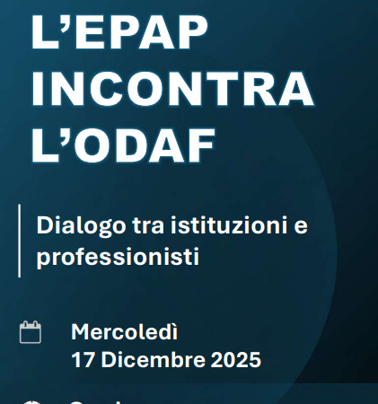 Webinar, 17.12.2025 – “L’EPAP incontra l’ODAF. Dialogo tra istituzioni e professionisti.”