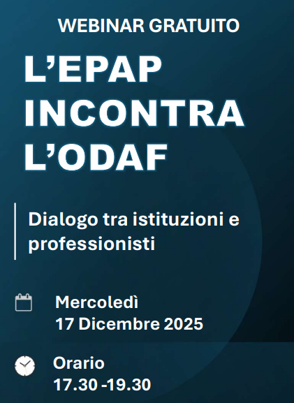 Webinar, 17.12.2025 – “L’EPAP incontra l’ODAF. Dialogo tra istituzioni e professionisti.”
